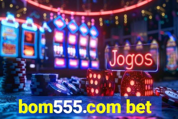 bom555.com bet